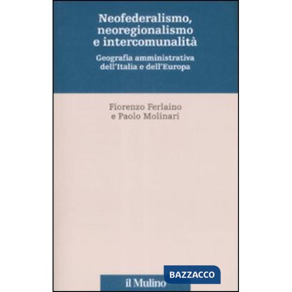 Neofederalismo, neoregionalismo e intercomunità. Geografia amministrativa dell'I