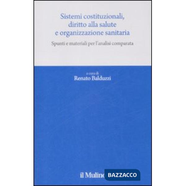 Sistemi costituzionali, diritto alla salute e organizzazione sanitaria. Spunti e