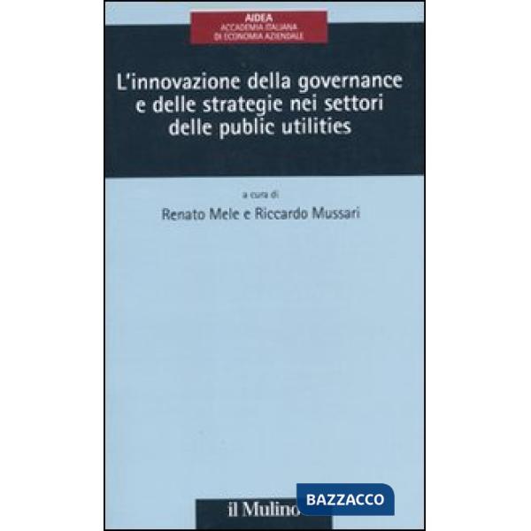 Innovazione della governance e delle strategie delle public utilities (L')