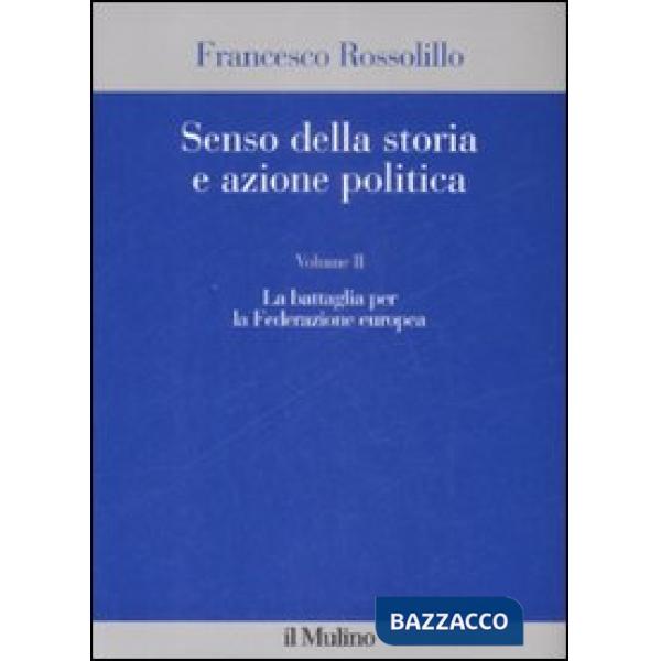 Senso della storia e azione politica. Vol. 2: La battaglia per la Federazione eu