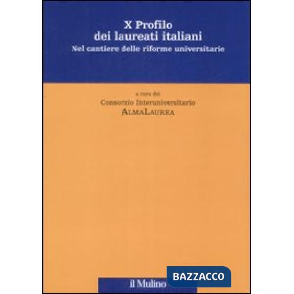 Decimo profilo dei laureati italiani. Nel cantiere delle riforme universitarie