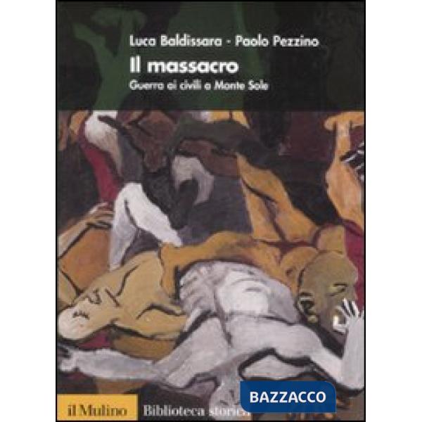 Massacro. Guerra ai civili a Monte Sole (Il)