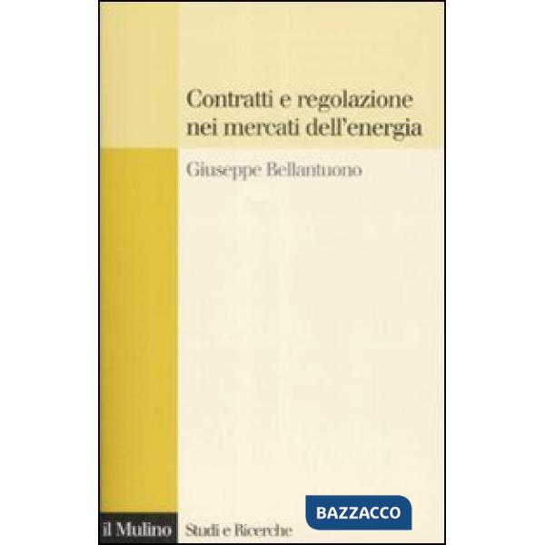 Contratti e regolazione nei mercati dell'energia