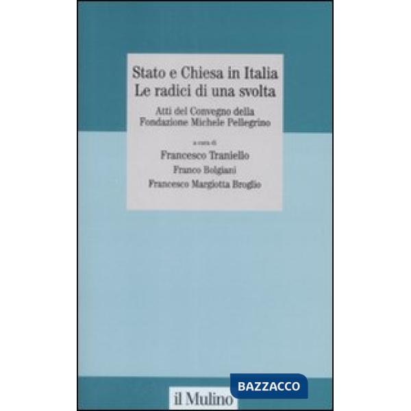 Stato e Chiesa in Italia. Le radici di una svolta. Atti del Convegno della Fonda