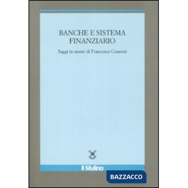 Banche e sistema finanziario. Saggi in onore di Francesco Cesarini