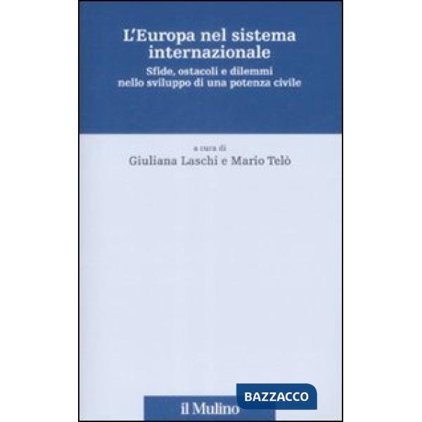 Europa nel sistema internazionale. Sfide, ostacoli e dilemmi nello sviluppo di u
