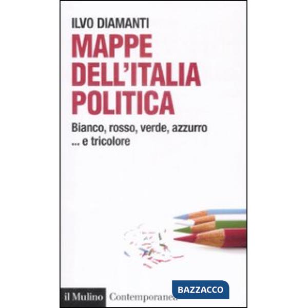 Mappe dall'Italia politica. Bianco, rosso, verde, azzurro... e tricolore