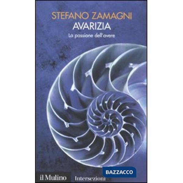 Avarizia. La passione dell'avere. I 7 vizi capitali