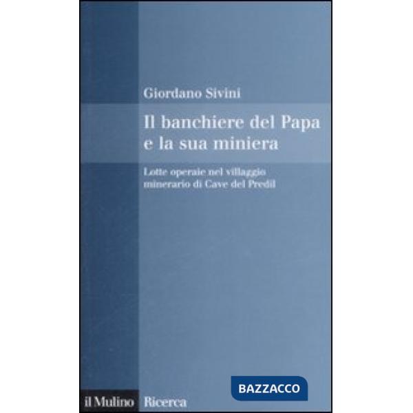 Banchiere del Papa e la sua miniera. Lotte operaie nel villaggio minerario di Ca
