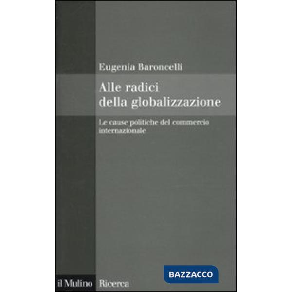 Alle radici della globalizzazione. Le cause politiche del commercio internaziona