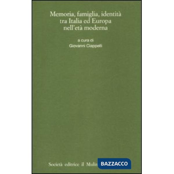 Memorie, famiglia, identità tra Italia ed Europa nell'età moderna