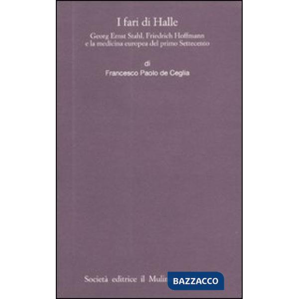 Fari di Halle. Georg Ernst Stahl, Friedrich Hoffmann e la medicina europea del p