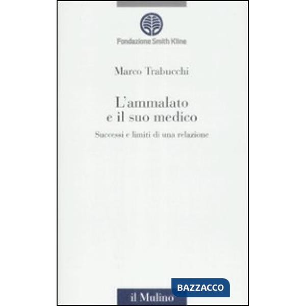 Ammalato e il suo medico. Successi e limiti di una relazione (L')