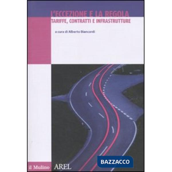 Eccezione e la regola. Tariffe, contratti e infrastrutture (L')