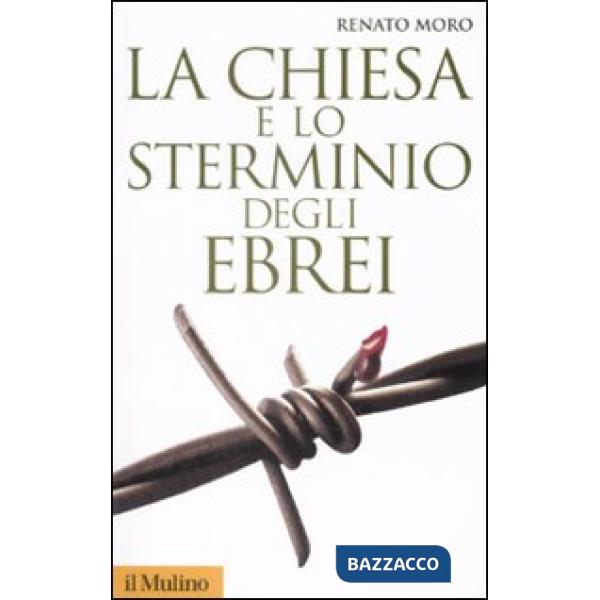 Chiesa e lo sterminio degli ebrei (La)