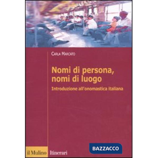 Nomi di persona, nomi di luogo. Introduzione all'onomastica italiana