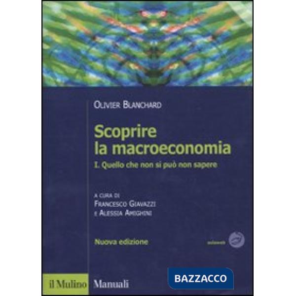 Scoprire la macroeconomia. Vol. 1: Quello che non si può non sapere.