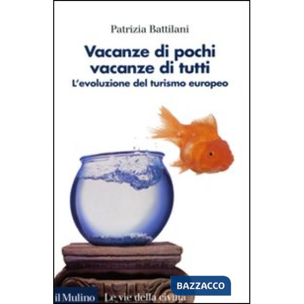 Vacanze di pochi, vacanze di tutti. L'evoluzione del turismo europeo