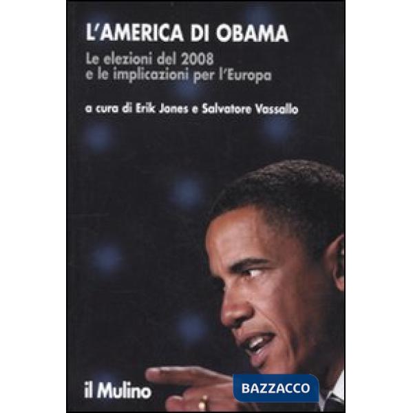 America di Obama. Le elezioni del 2008 e le implicazioni per l'Europa (L')