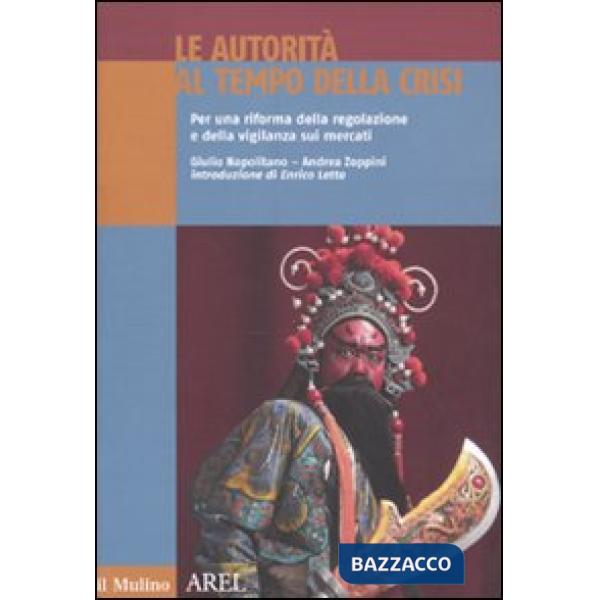 Autorità al tempo della crisi. Per una riforma della regolazione e della vigilan