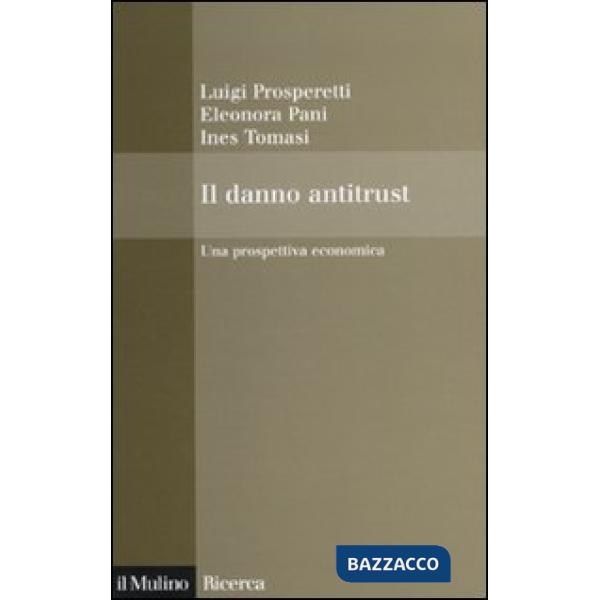 Danno antitrust. Una prospettiva economica (Il)