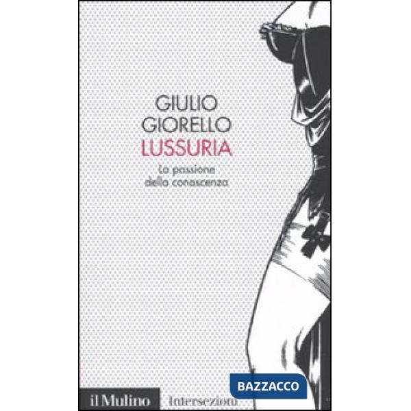 Lussuria. La passione della conoscenza