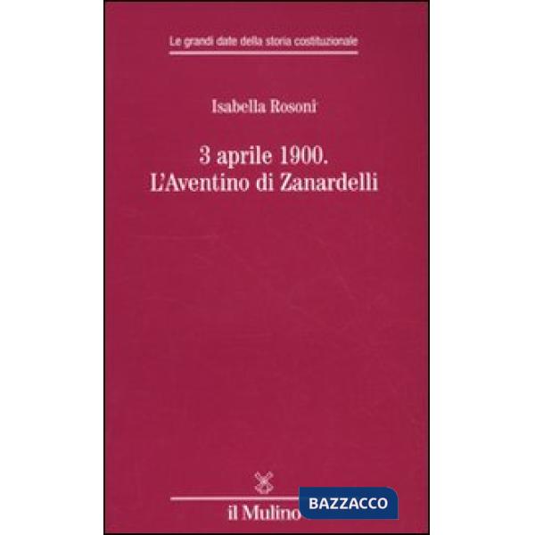 3 aprile 1900. L'Aventino di Zanardelli