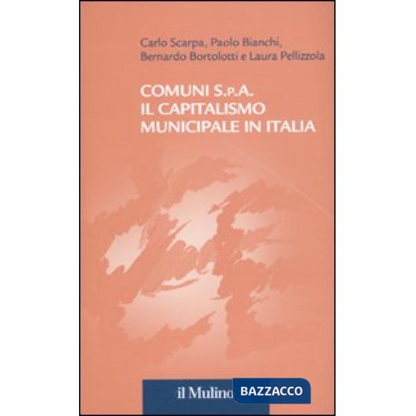 Comuni S.p.A. Il capitalismo municipale in Italia