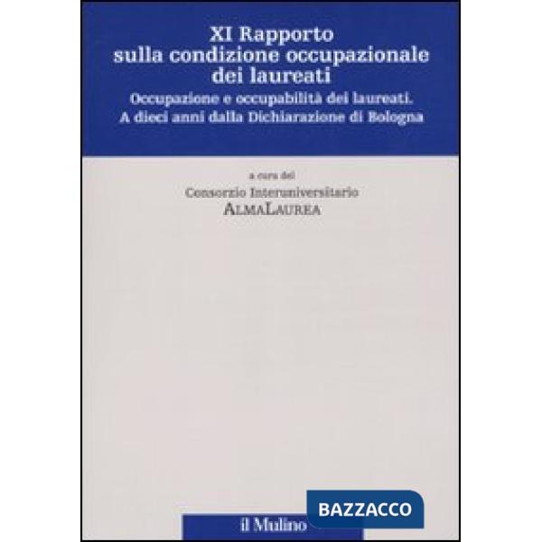 Undicesimo rapporto sulla condizione occupazionale dei laureati. Occupazione e o