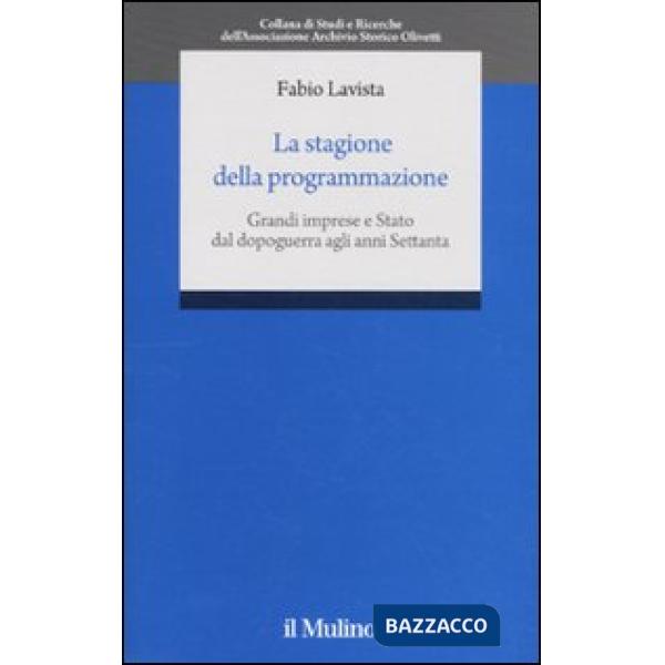 Stagione della programmazione. Grandi imprese e Stato dal dopoguerra agli anni S