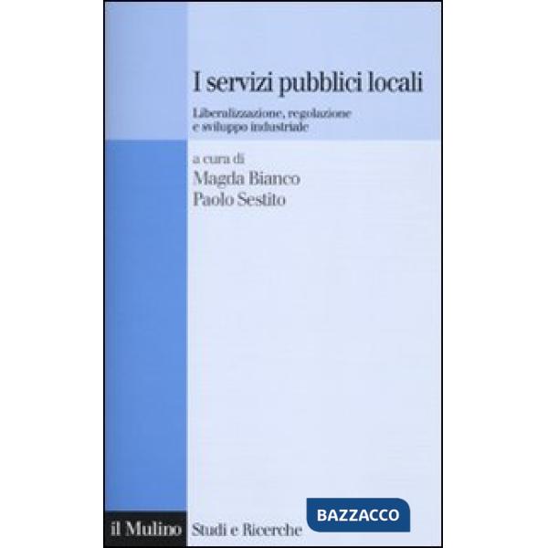 Servizi pubblici locali. Liberalizzazione, regolazione e sviluppo industriale (I