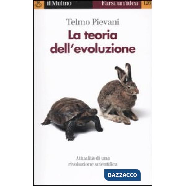Teoria dell'evoluzione. Attualità di una rivoluzione scientifica (La)