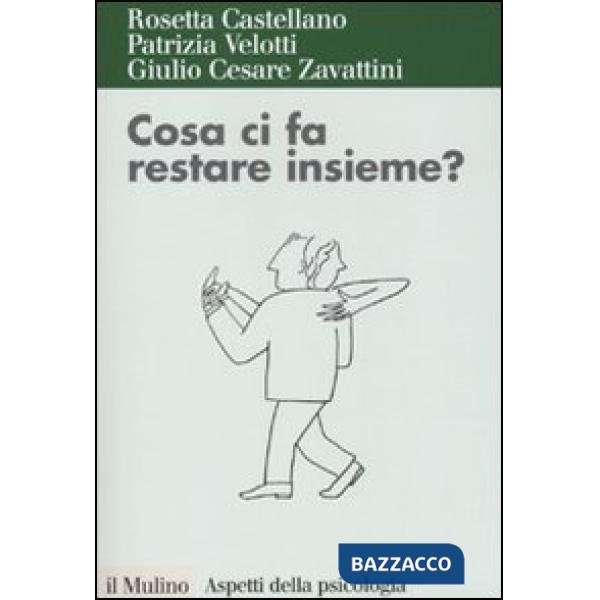 Cosa ci fa restare insieme? Attaccamento ed esiti della relazione di coppia