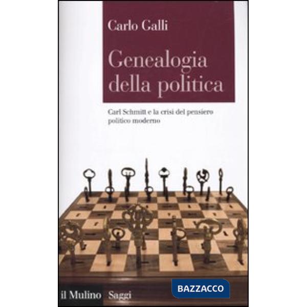 Genealogia della politica. Carl Schmitt e la crisi del pensiero politico moderno
