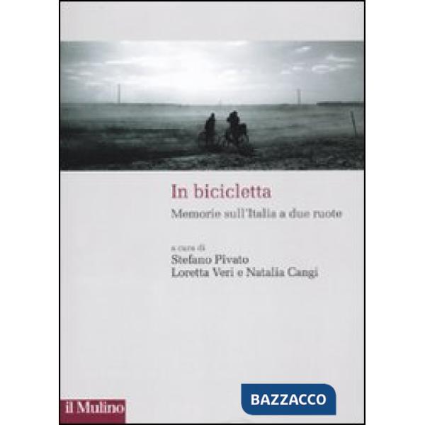 In bicicletta. Memorie sull'Italia a due ruote