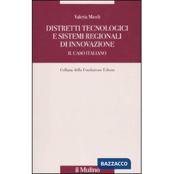 Distretti tecnologici e sistemi regionali di innovazione. Il caso italiano