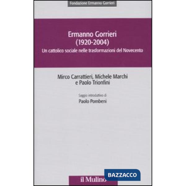 Ermanno Gorrieri (1920-2004). Un cattolico sociale nelle trasformazioni del Novecento