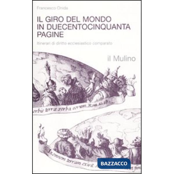 Giro del mondo in duecentocinquanta pagine. Itinerari di diritto ecclesiastico c