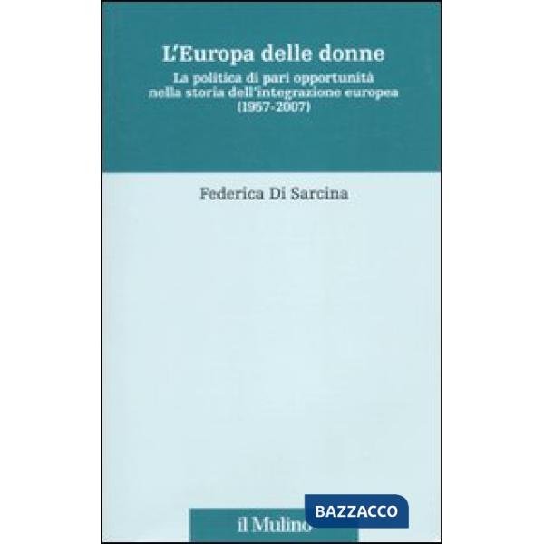Europa delle donne. La politica di pari opportunità nella storia dell'integrazio