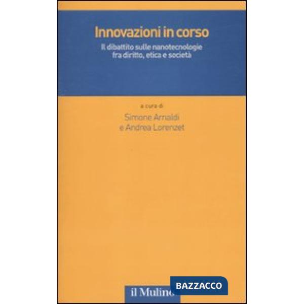 Innovazioni in corso. Il dibattito sulle nanotecnologie fra diritto, etica e soc