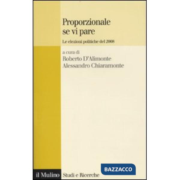 Proporzionale se vi pare. Le elezioni politiche del 2008