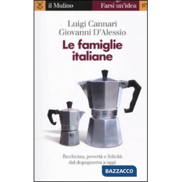 Famiglie italiane. Ricchezza, povertà e felicità dal dopoguerra a oggi (Le)