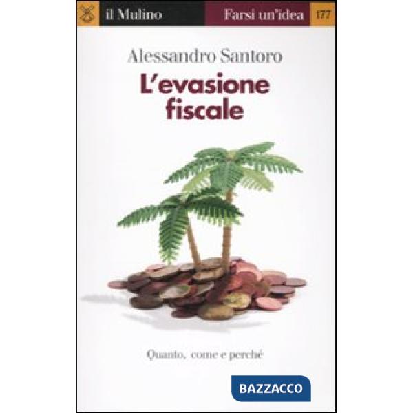 Evasione fiscale. Quanto, come e perché (L')