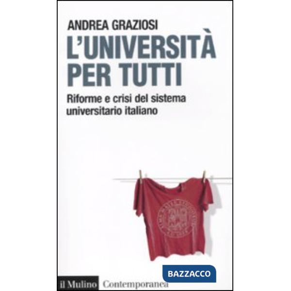 Università per tutti. Riforme e crisi del sistema universitario italiano (L')