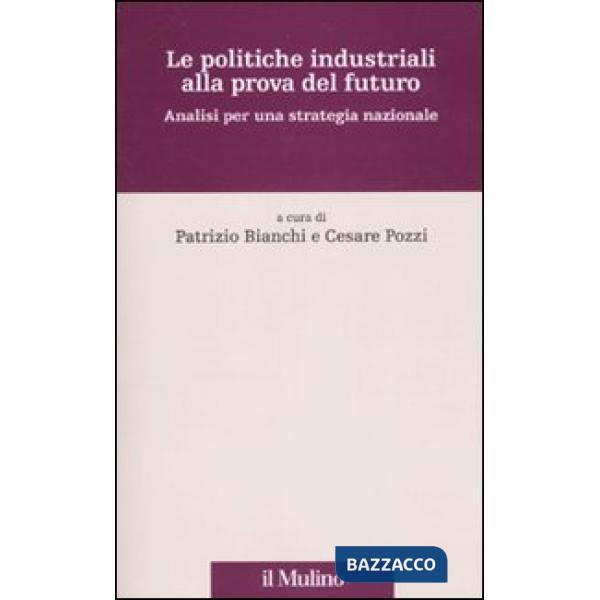 Politiche industriali alla prova del futuro. Analisi per una strategia nazionale