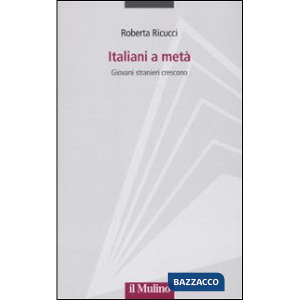 Italiani a metà. Giovani stranieri crescono