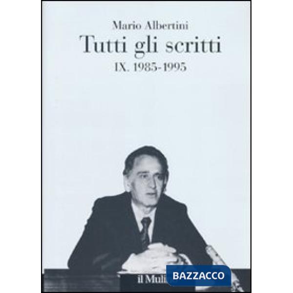 Tutti gli scritti. Vol. 9: 1985-1995.