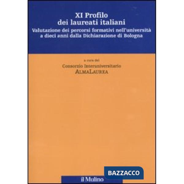 Undicesimo profilo dei laureati italiani. Valutazione dei percorsi formativi nel