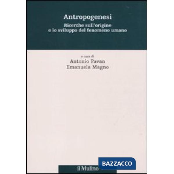 Antropogenesi. Ricerche sull'origine e lo sviluppo del fenomeno umano