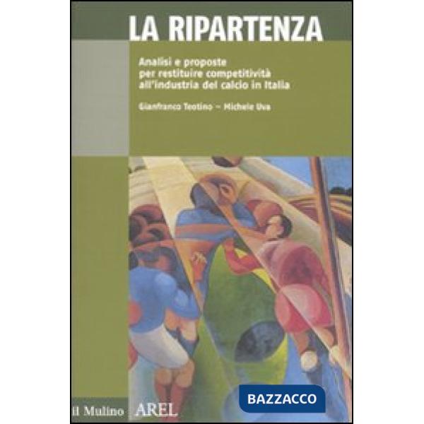 Ripartenza. Analisi e proposte per restituire competitività all'industria del ca